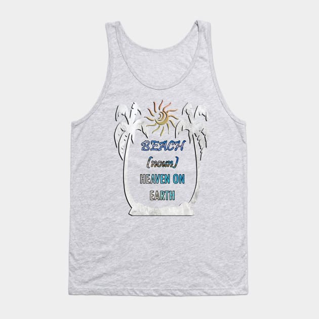 Beach Quote, HEAVEN ON EARTH, Palm Trees & Sun Vacation Design Teacher Break Gifts Tank Top by tamdevo1